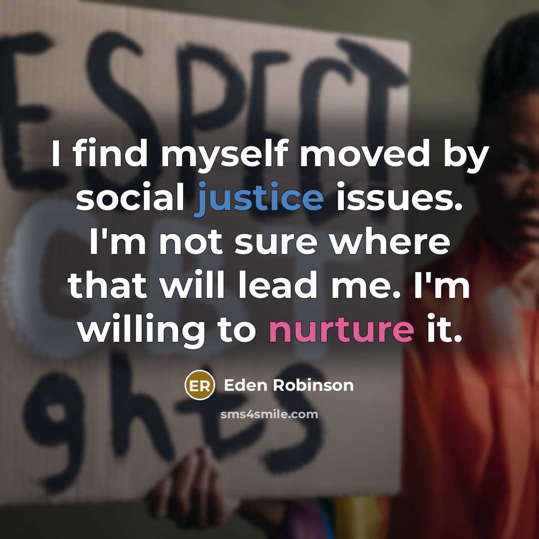 “I find myself moved by social justice issues. I'm not…” quote by Eden Robinson