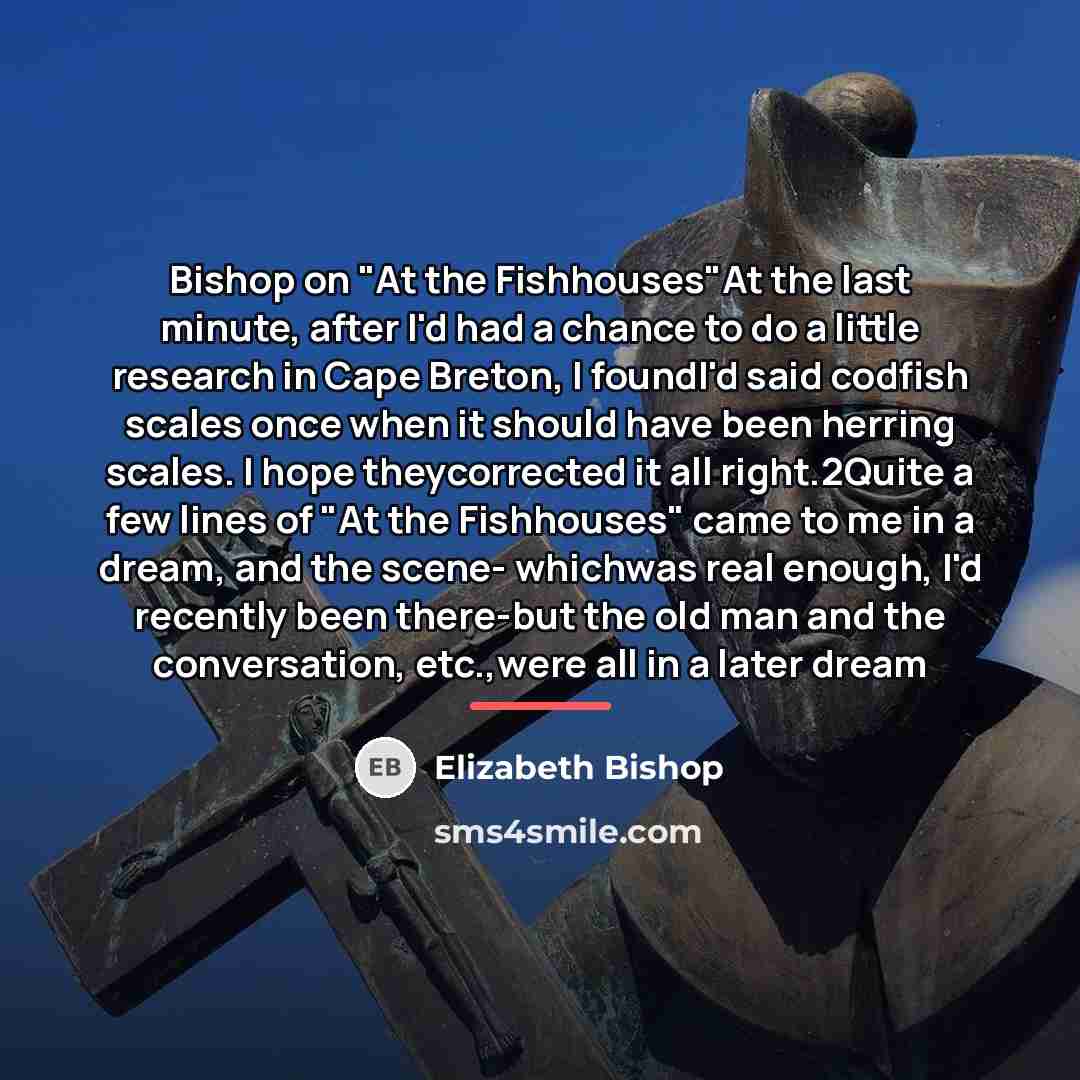 “Bishop on "At the Fishhouses"At the last minute, after I'd…” quote by Elizabeth Bishop