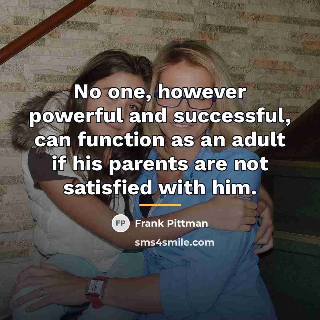 “No one, however powerful and successful, can function as an…” quote by Frank Pittman