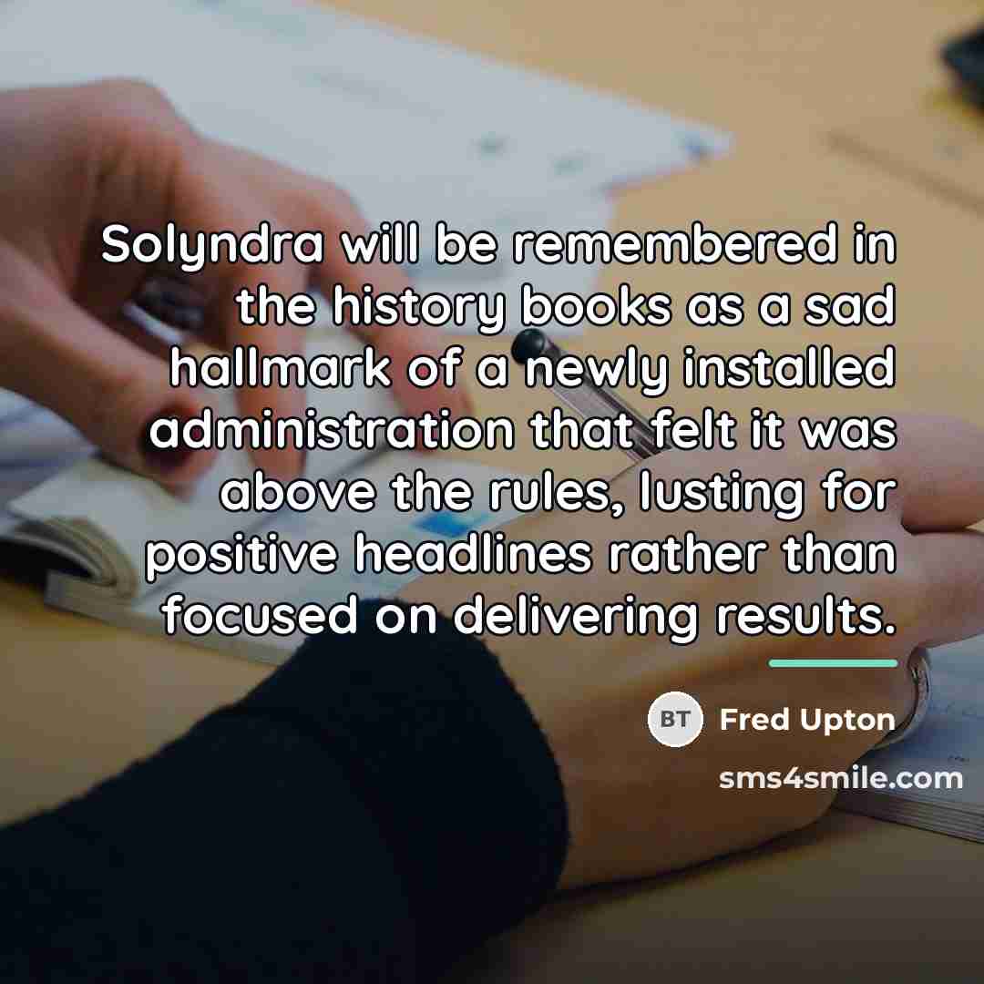 “Solyndra will be remembered in the history books as a…” quote by Fred Upton