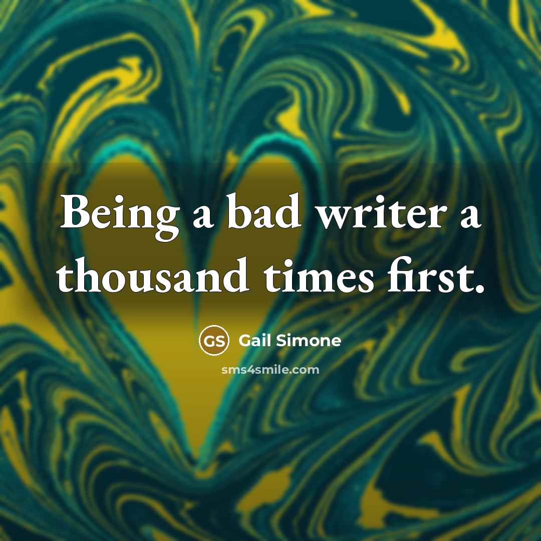 “Being a bad writer a thousand times first.…” quote by Gail Simone