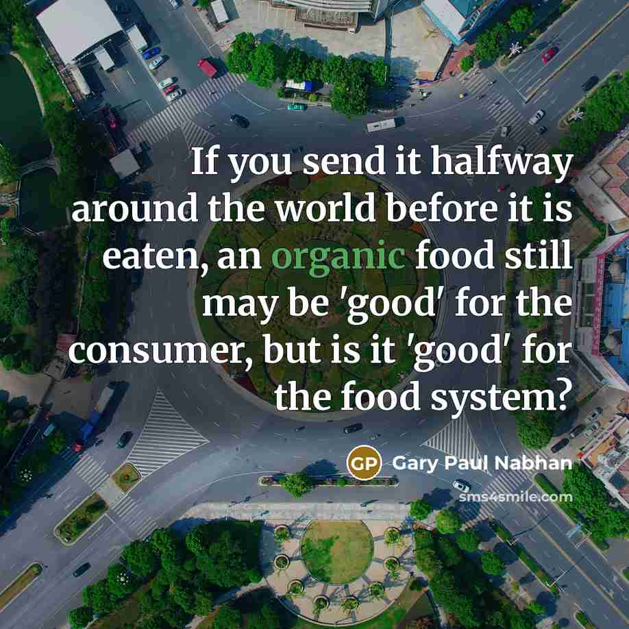 “If you send it halfway around the world before it…” quote by Gary Paul Nabhan