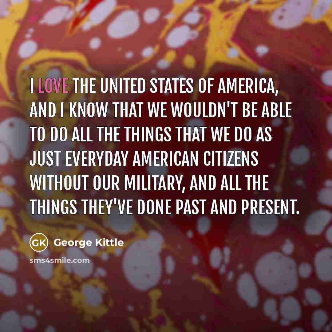 “I love the United States of America, and I know…” quote by George Kittle