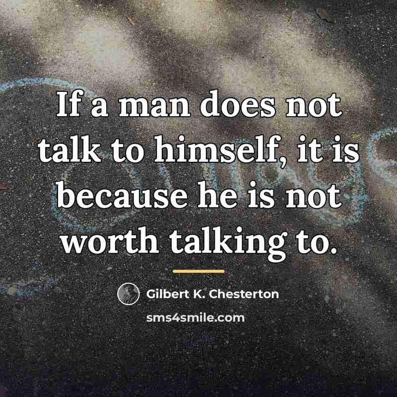 “If a man does not talk to himself, it is…” quote by Gilbert K. Chesterton
