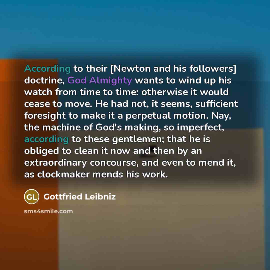 “According to their [Newton and his followers] doctrine, God Almighty…” quote by Gottfried Leibniz
