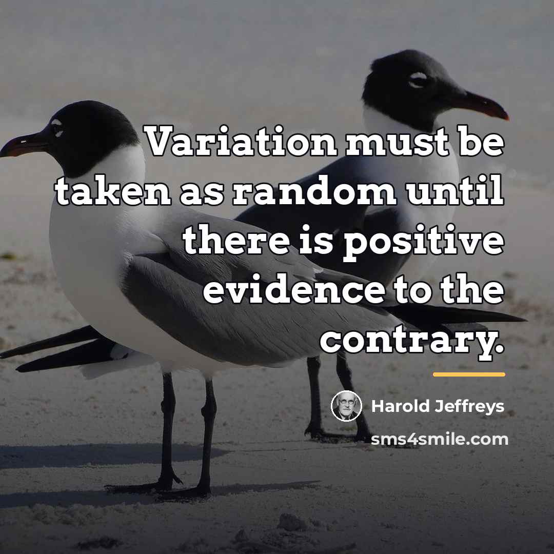 “Variation must be taken as random until there is positive…” quote by Harold Jeffreys
