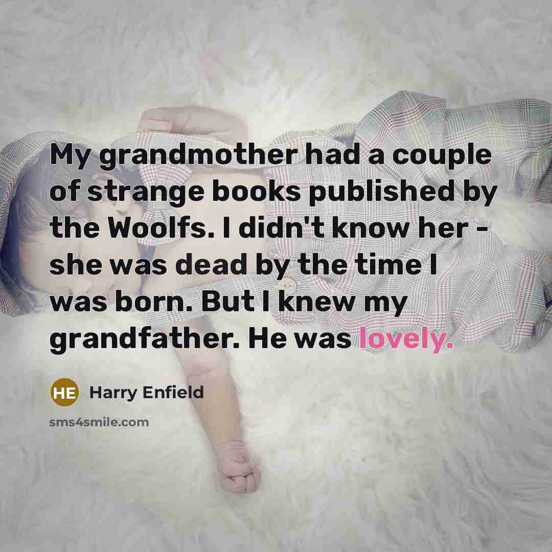 “My grandmother had a couple of strange books published by…” quote by Harry Enfield
