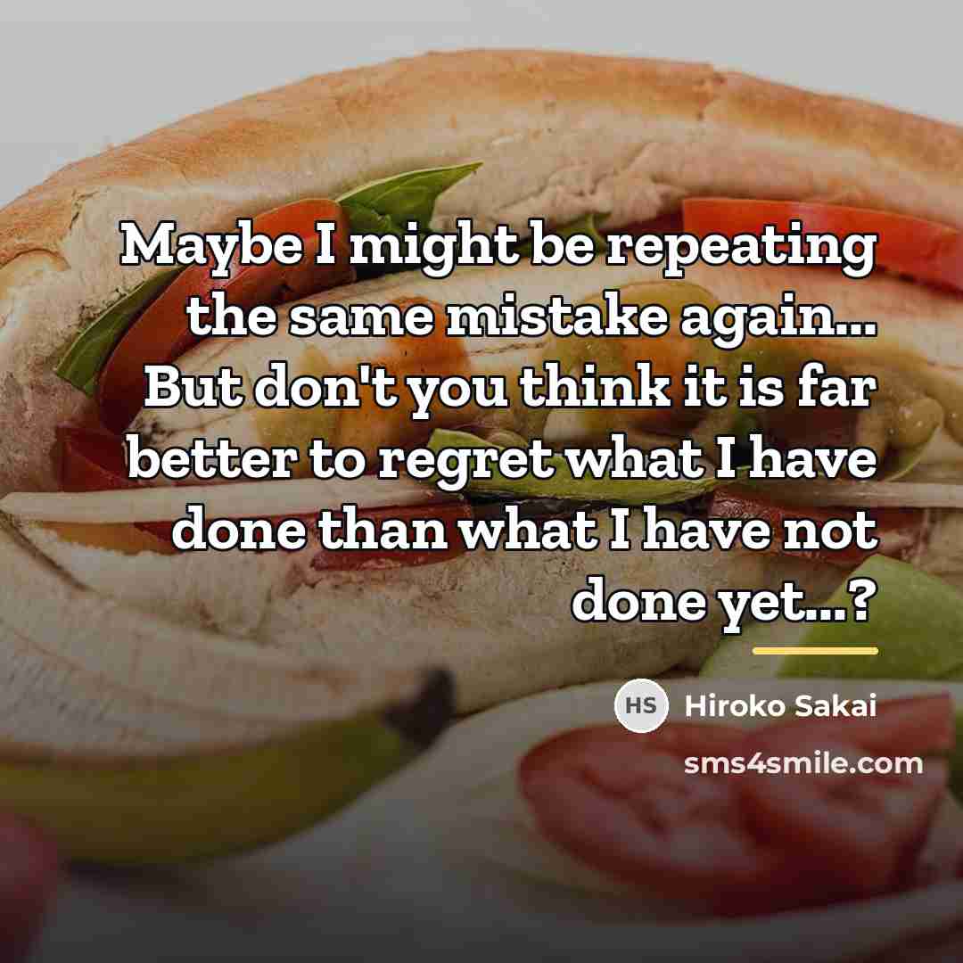“Maybe I might be repeating the same mistake again... But…” quote by Hiroko Sakai