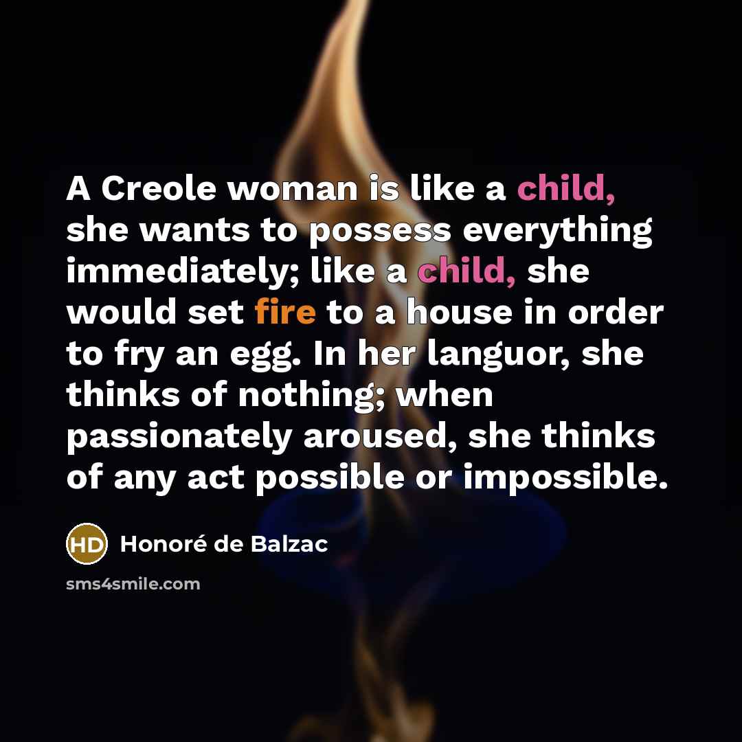 “A Creole woman is like a child, she wants to…” quote by Honore de Balzac