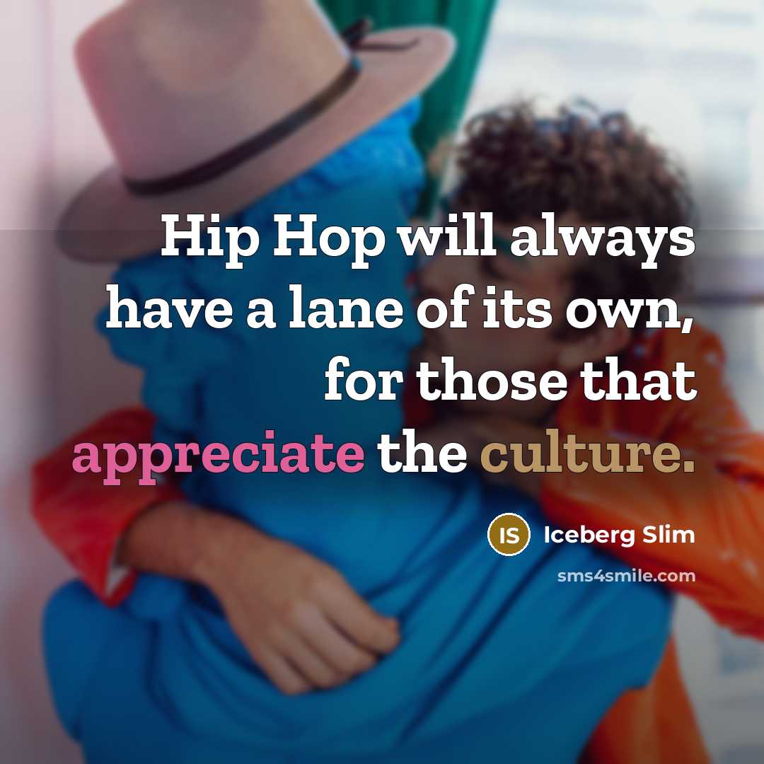 “Hip Hop will always have a lane of its own,…” quote by Iceberg Slim