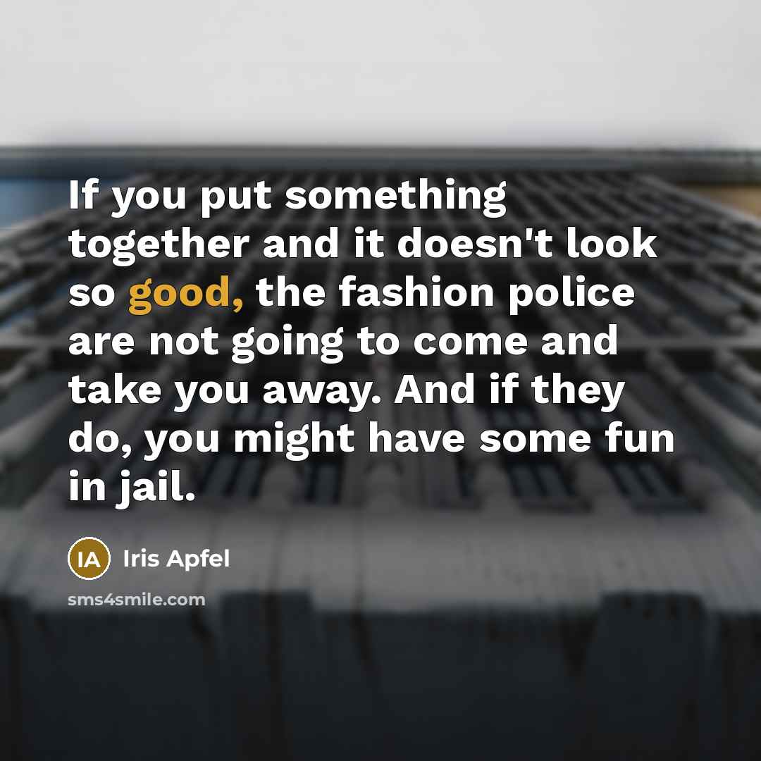 “If you put something together and it doesn't look so…” quote by Iris Apfel