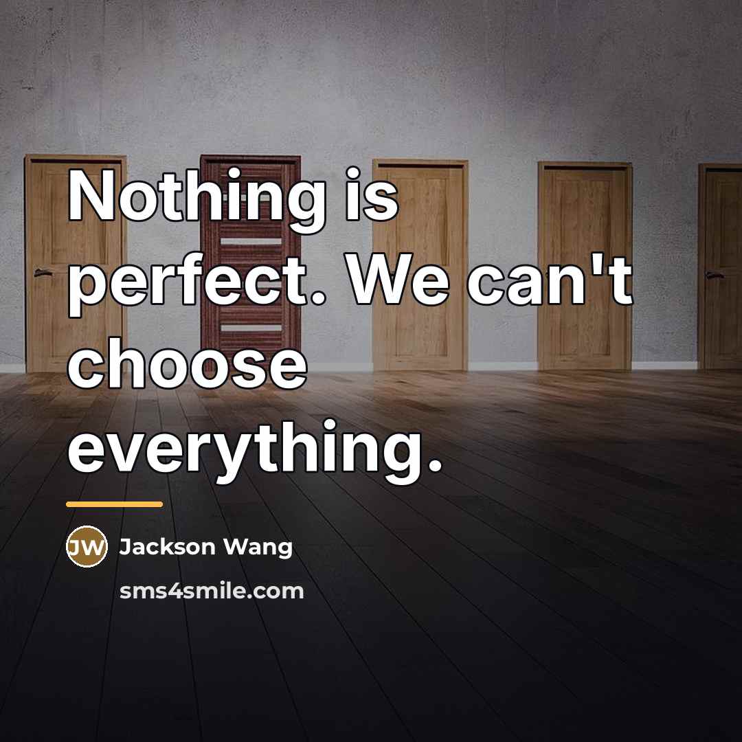 “Nothing is perfect. We can't choose everything.…” quote by Jackson Wang