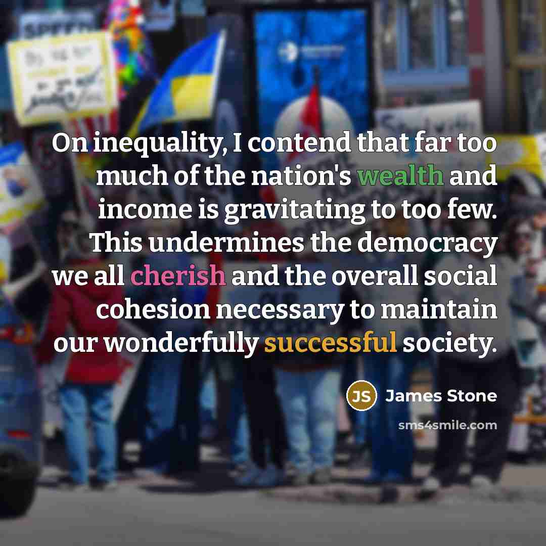 “On inequality, I contend that far too much of the…” quote by James Stone