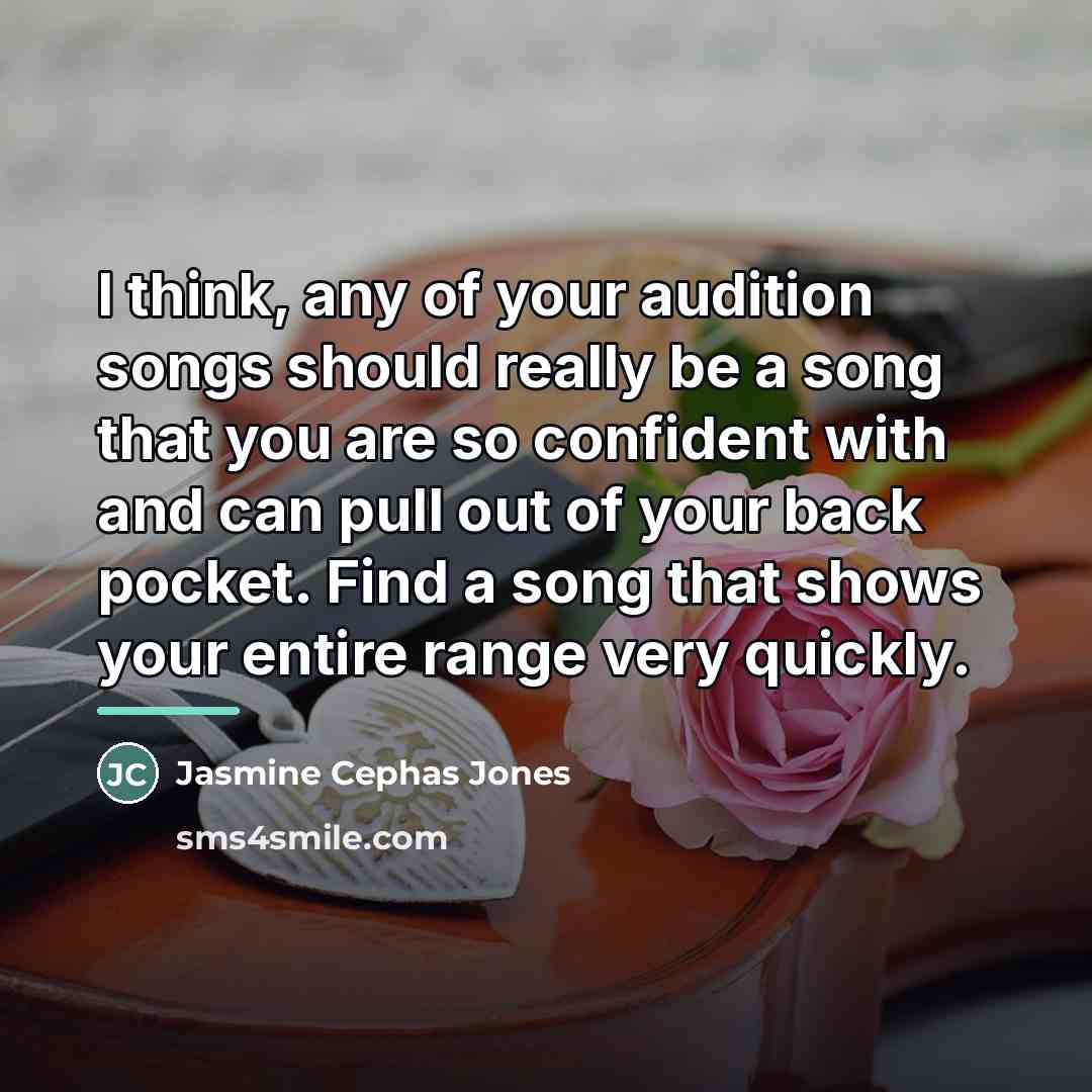 “I think, any of your audition songs should really be…” quote by Jasmine Cephas Jones