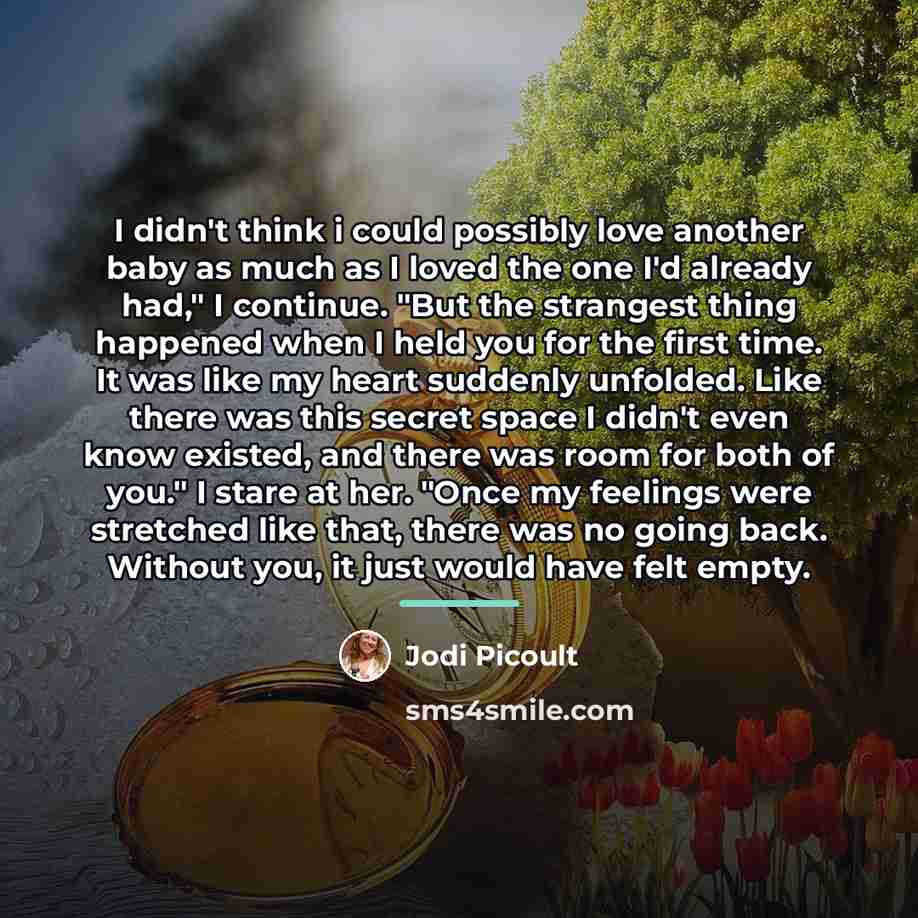 “I didn't think i could possibly love another baby as…” quote by Jodi Picoult