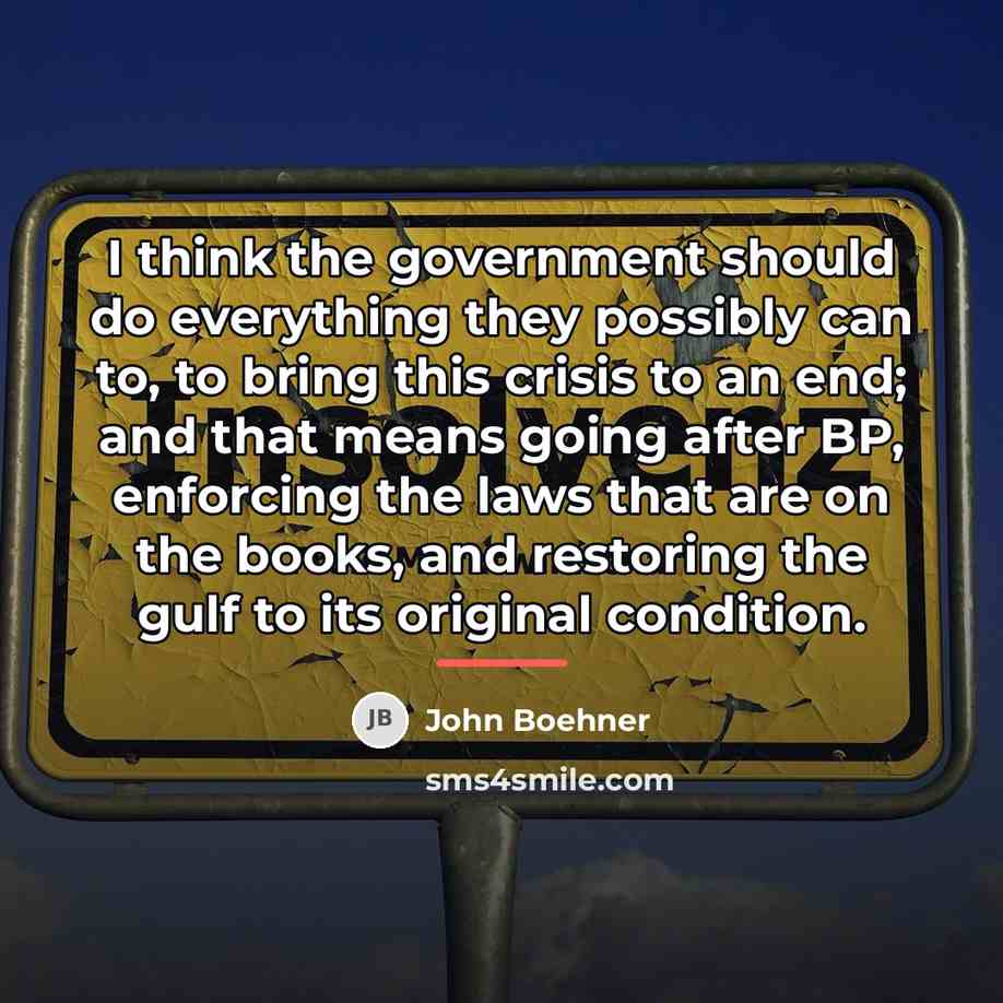 “I think the government should do everything they possibly can…” quote by John Boehner