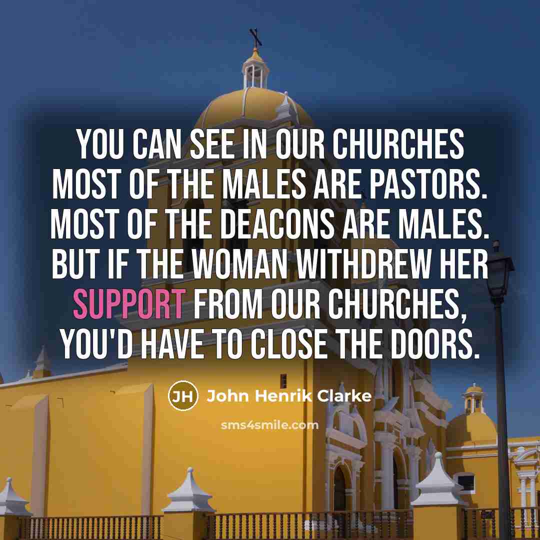 “You can see in our churches most of the males…” quote by John Henrik Clarke