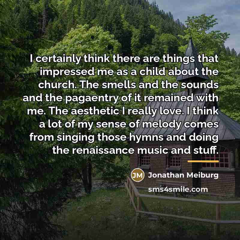 “I certainly think there are things that impressed me as…” quote by Jonathan Meiburg