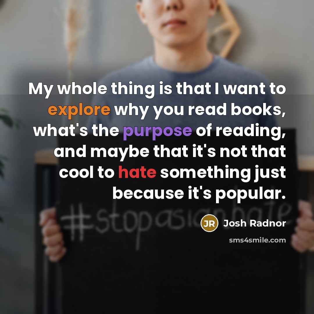“My whole thing is that I want to explore why…” quote by Josh Radnor