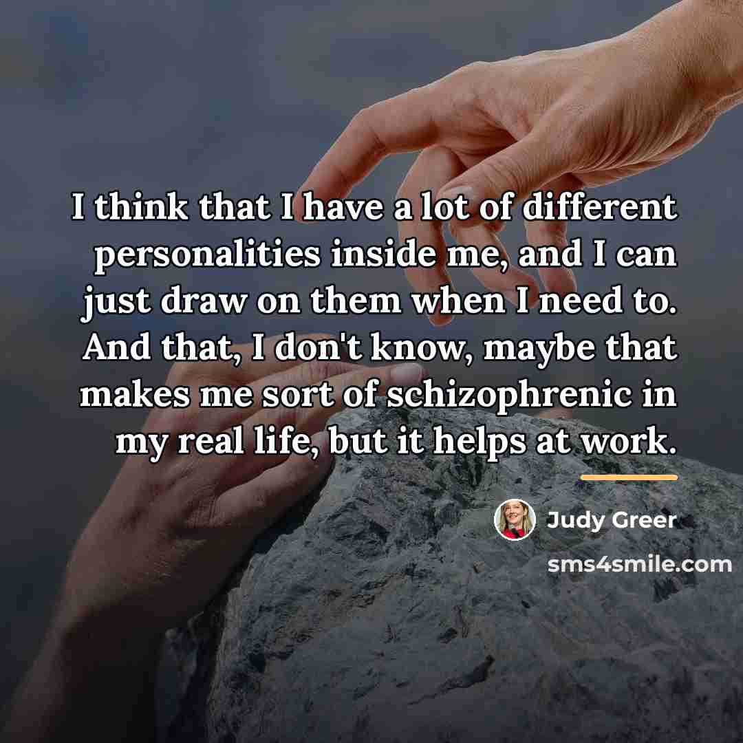 “I think that I have a lot of different personalities…” quote by Judy Greer