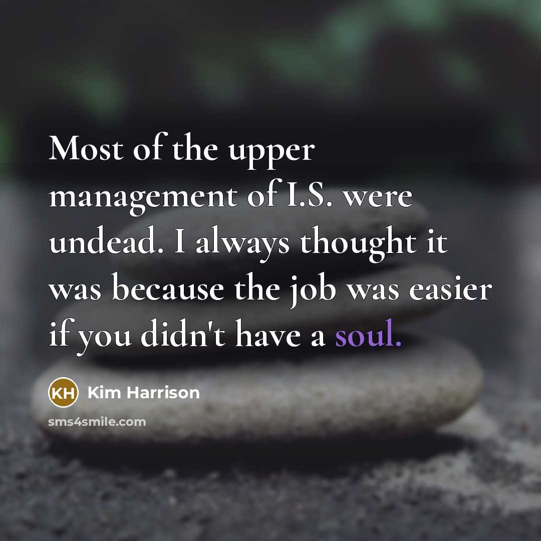 “Most of the upper management of I.S. were undead. I…” quote by Kim Harrison