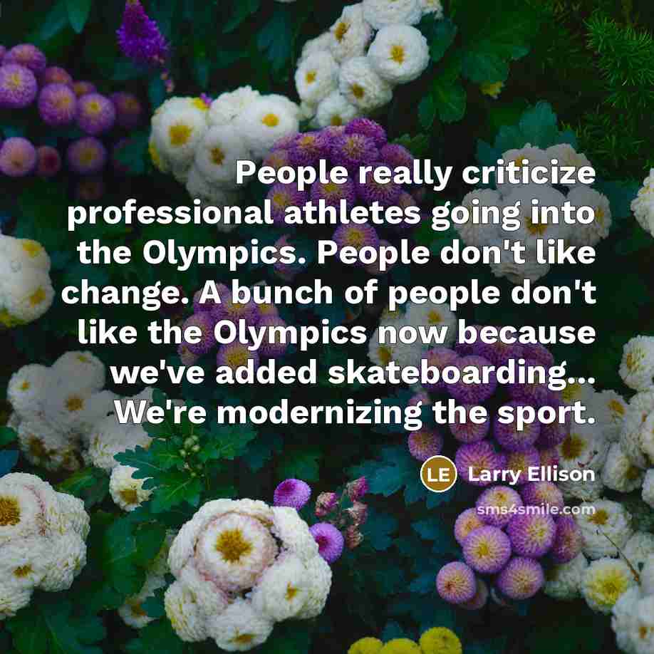 “People really criticize professional athletes going into the Olympics. People…” quote by Larry Ellison