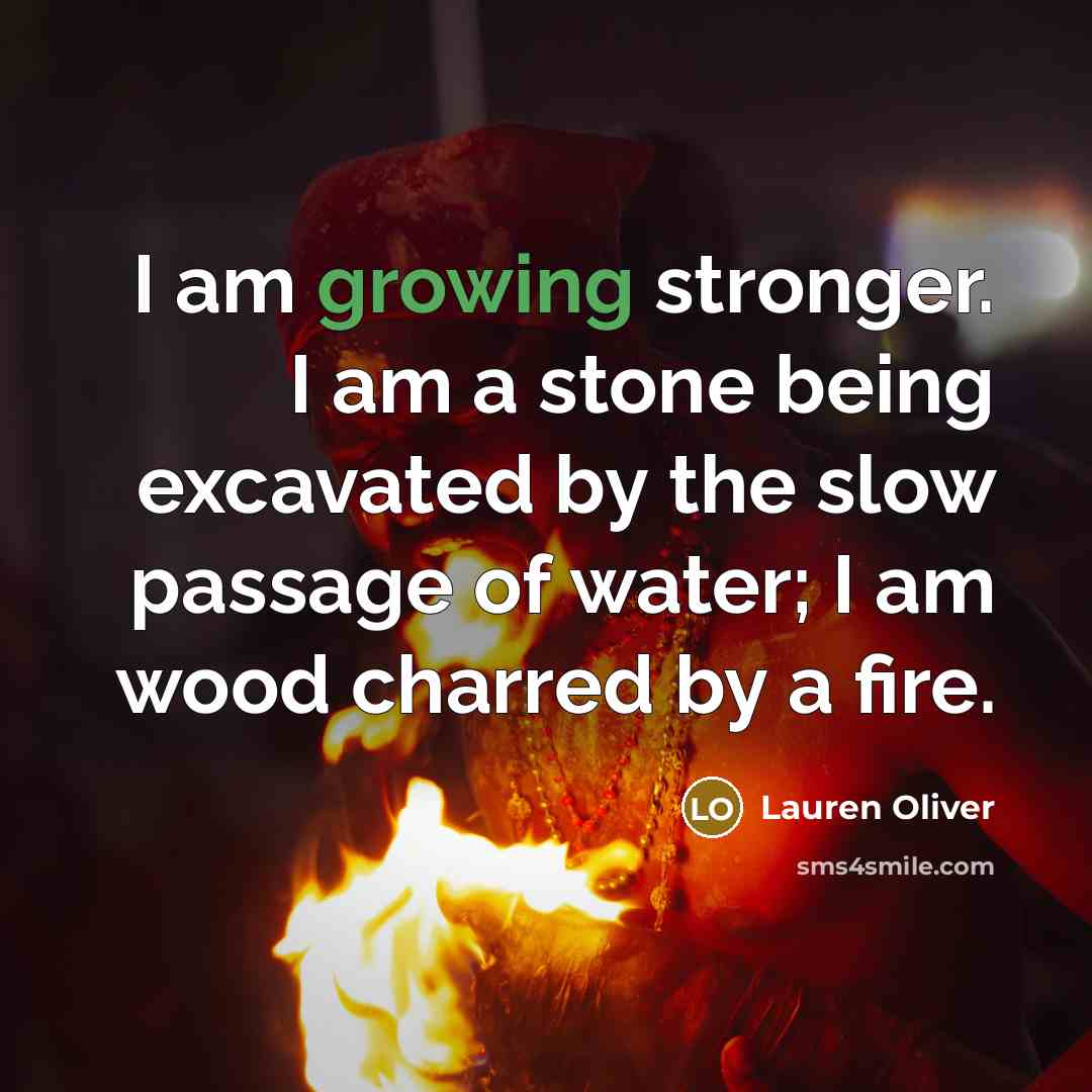 “I am growing stronger. I am a stone being excavated…” quote by Lauren Oliver
