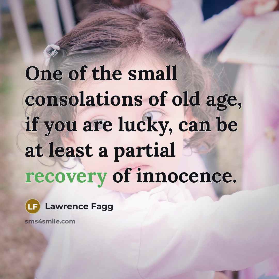 “One of the small consolations of old age, if you…” quote by Lawrence Fagg
