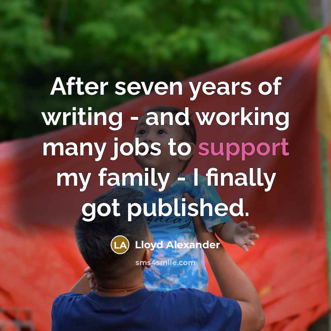 “After seven years of writing - and working many jobs…” quote by Lloyd Alexander