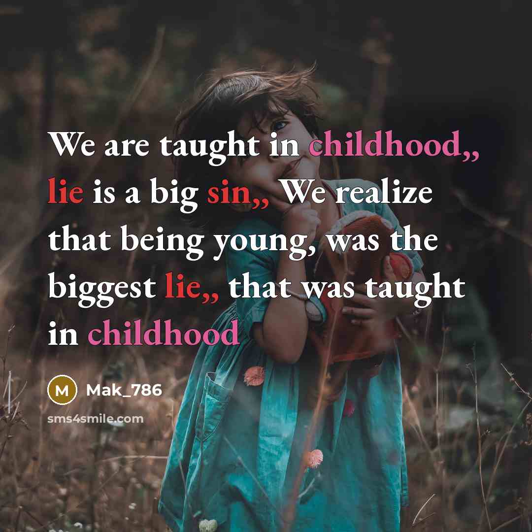 “We are taught in childhood,, lie is a big sin,,…” quote by Mak_786