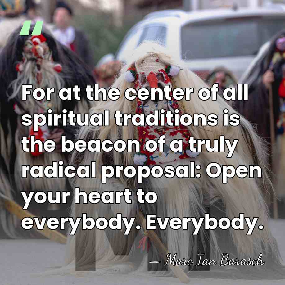 For at the center of all spiritual traditions is the beacon of&hellip; - Marc Ian Barasch