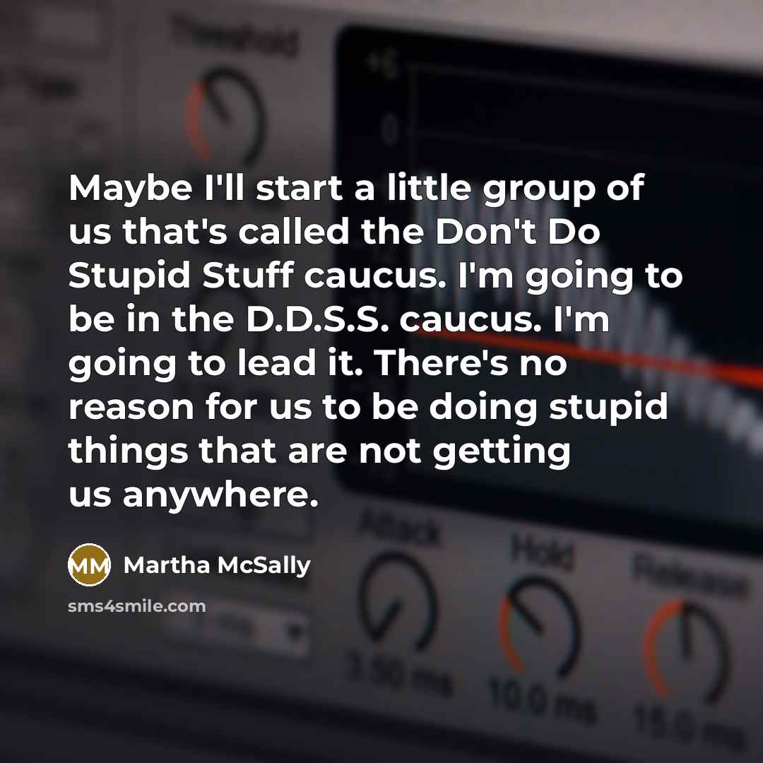 “Maybe I'll start a little group of us that's called…” quote by Martha McSally