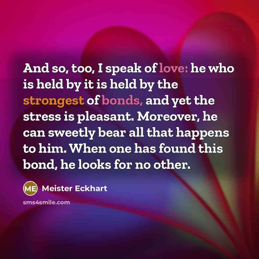 “And so, too, I speak of love: he who is…” quote by Meister Eckhart