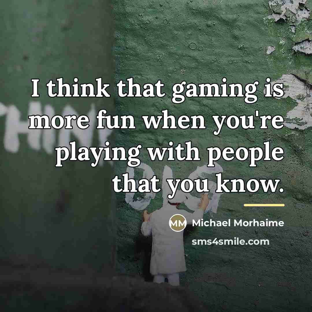 “I think that gaming is more fun when you're playing…” quote by Michael Morhaime