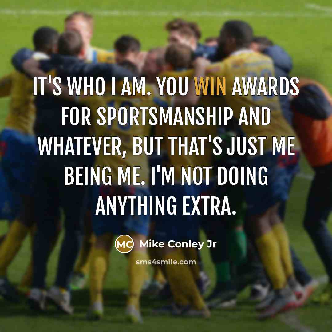 “It's who I am. You win awards for sportsmanship and…” quote by Mike Conley Jr