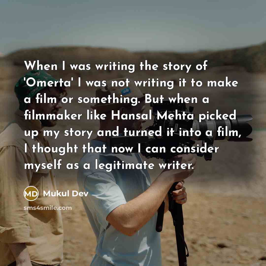 “When I was writing the story of 'Omerta' I was…” quote by Mukul Dev