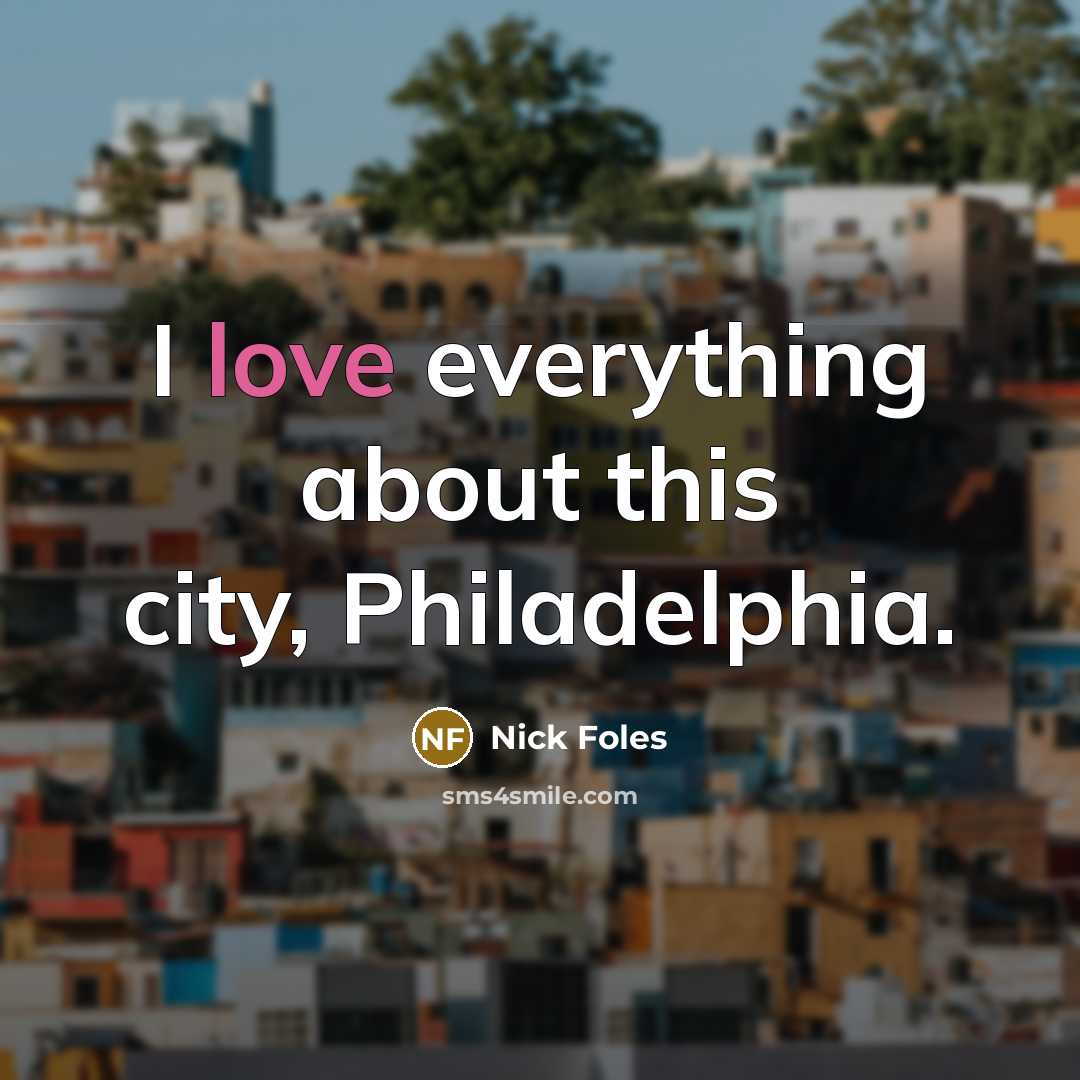 “I love everything about this city, Philadelphia.…” quote by Nick Foles