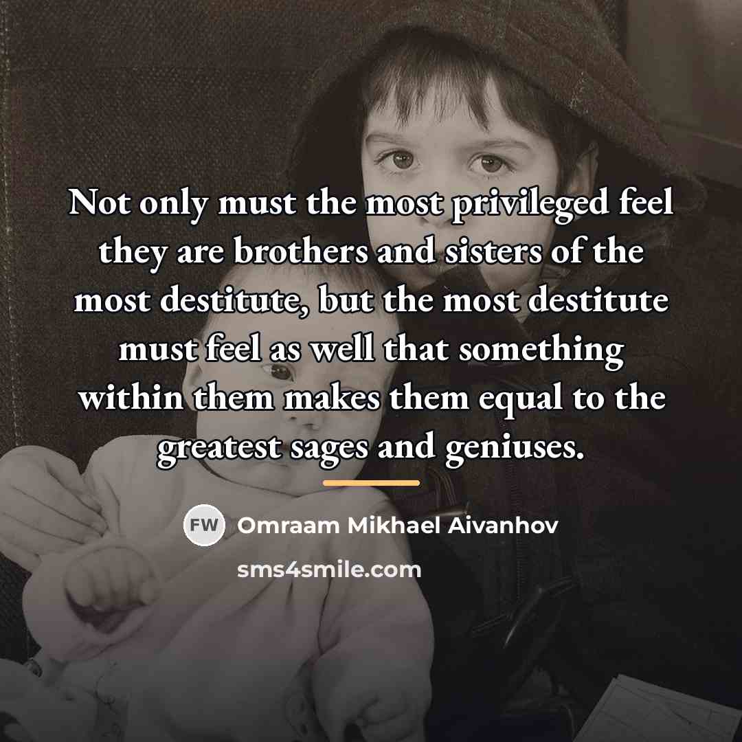 “Not only must the most privileged feel they are brothers…” quote by Omraam Mikhael Aivanhov
