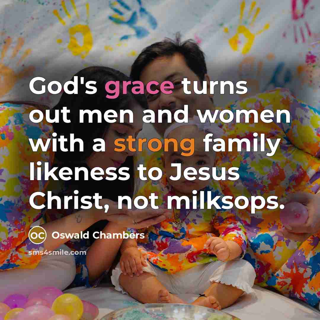 “God's grace turns out men and women with a strong…” quote by Oswald Chambers