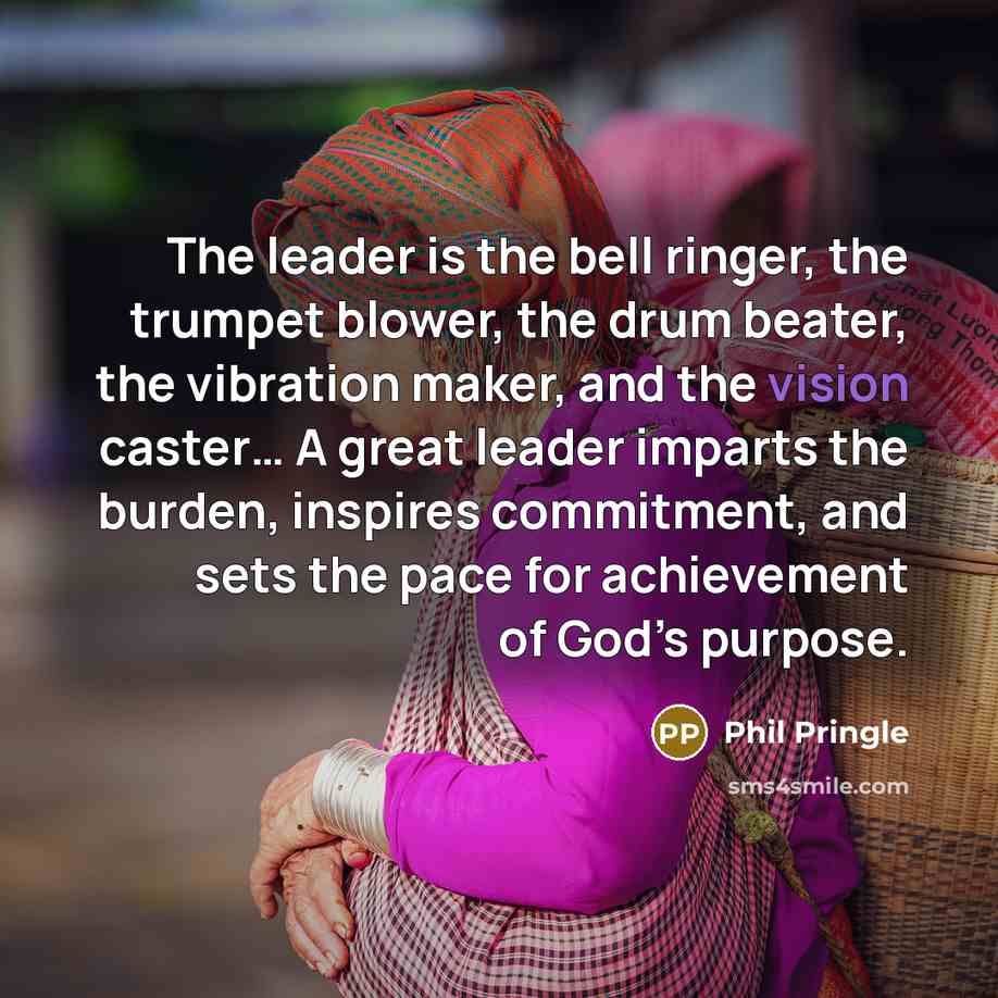 “The leader is the bell ringer, the trumpet blower, the…” quote by Phil Pringle