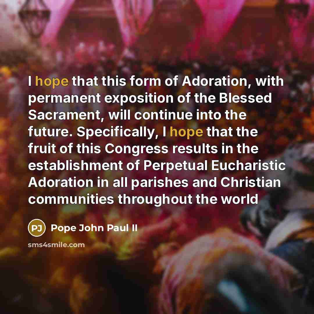 “I hope that this form of Adoration, with permanent exposition…” quote by Pope John Paul II