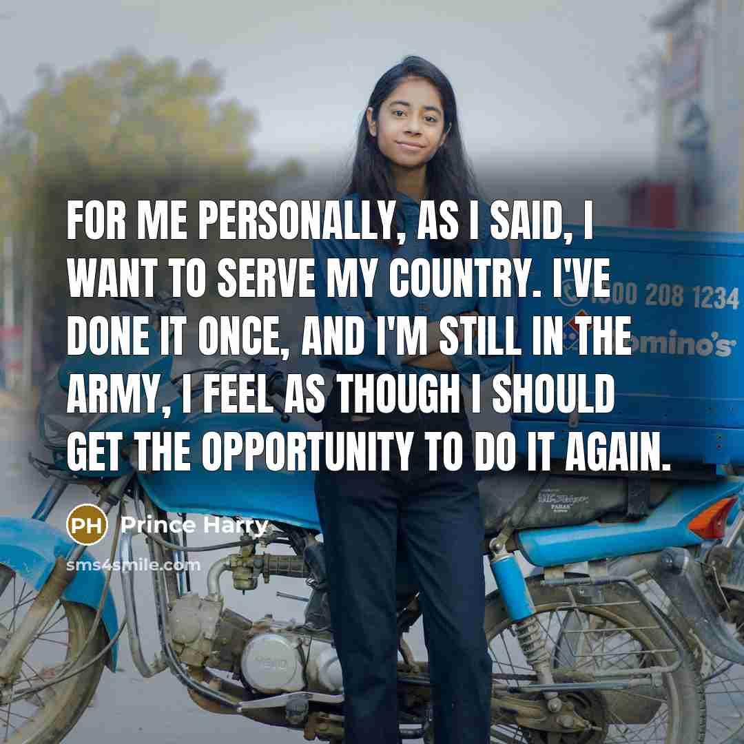 “For me personally, as I said, I want to serve…” quote by Prince Harry