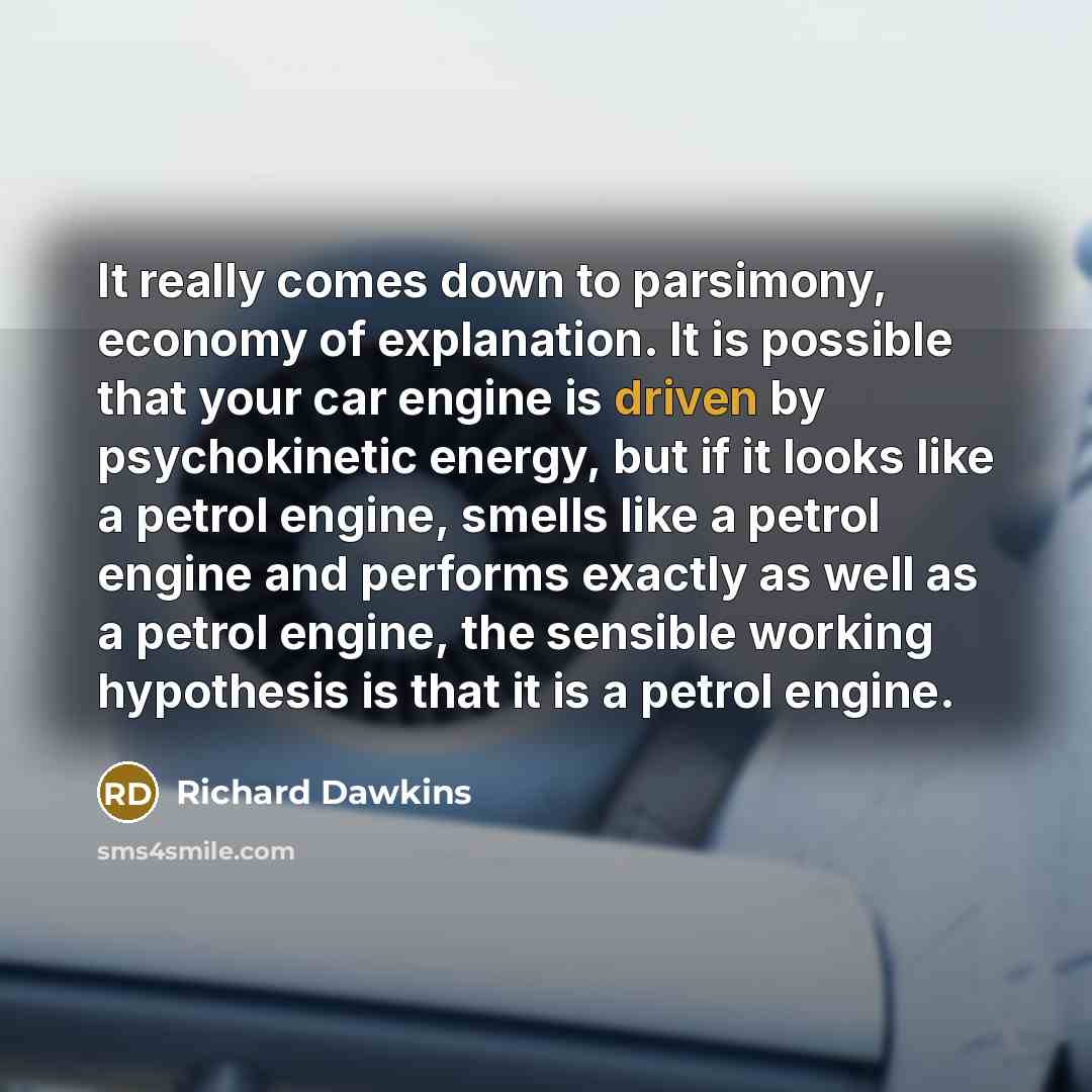 “It really comes down to parsimony, economy of explanation. It…” quote by Richard Dawkins
