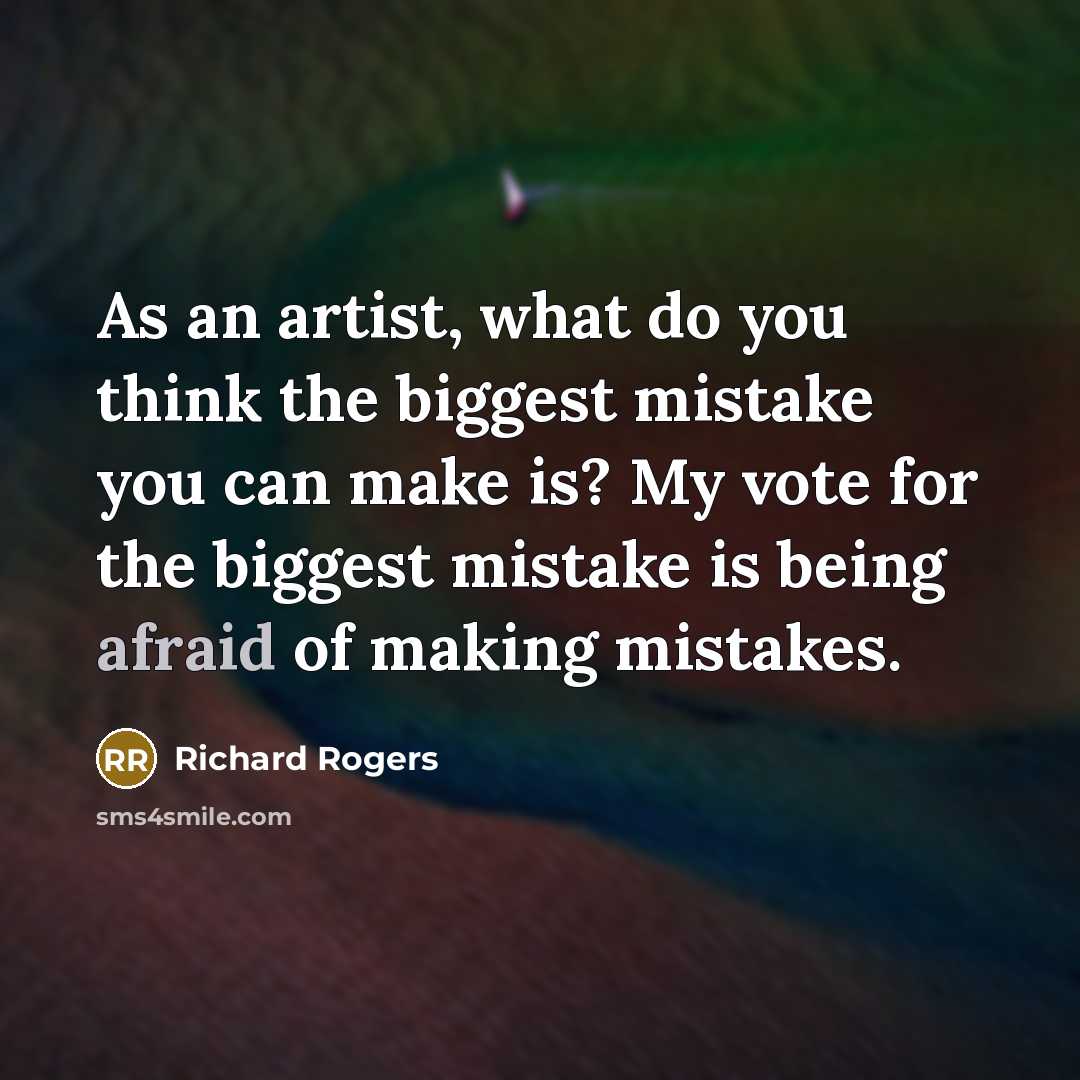 “As an artist, what do you think the biggest mistake…” quote by Richard Rogers