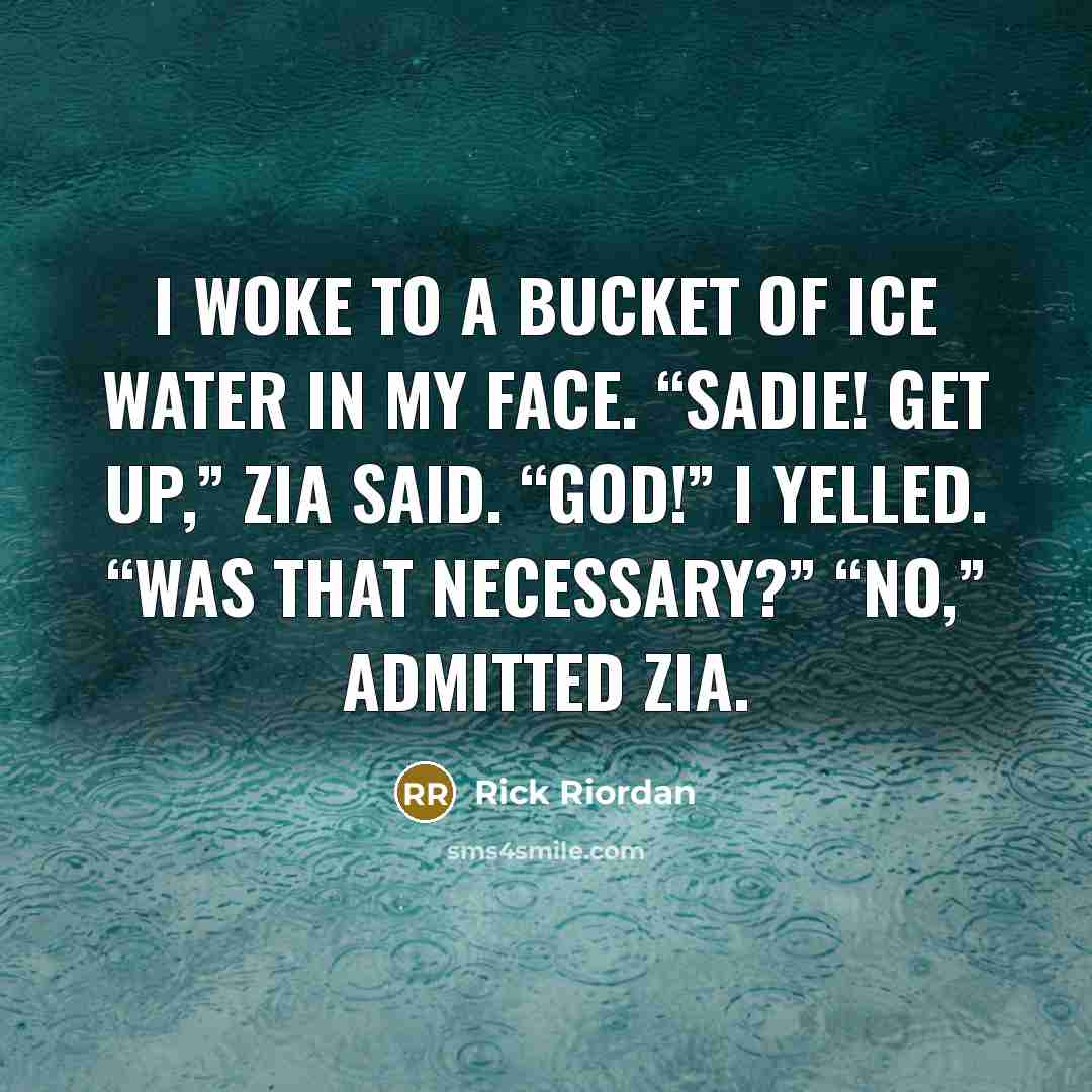 “I woke to a bucket of ice water in my…” quote by Rick Riordan