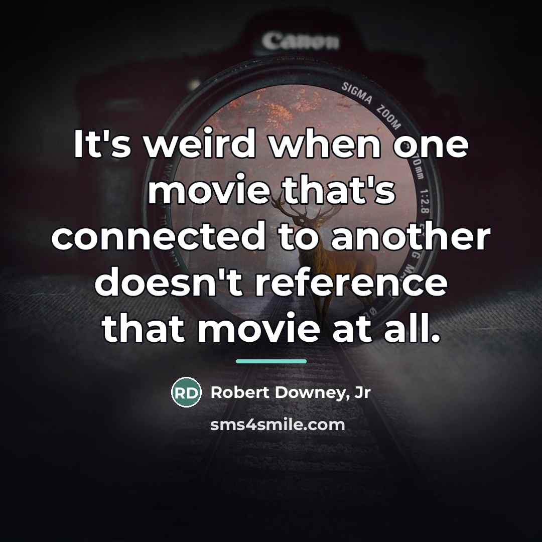 “It's weird when one movie that's connected to another doesn't…” quote by Robert Downey, Jr