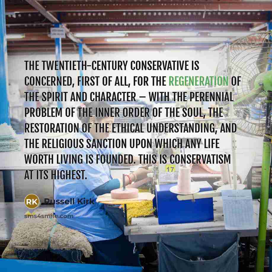 “The twentieth-century conservative is concerned, first of all, for the…” quote by Russell Kirk