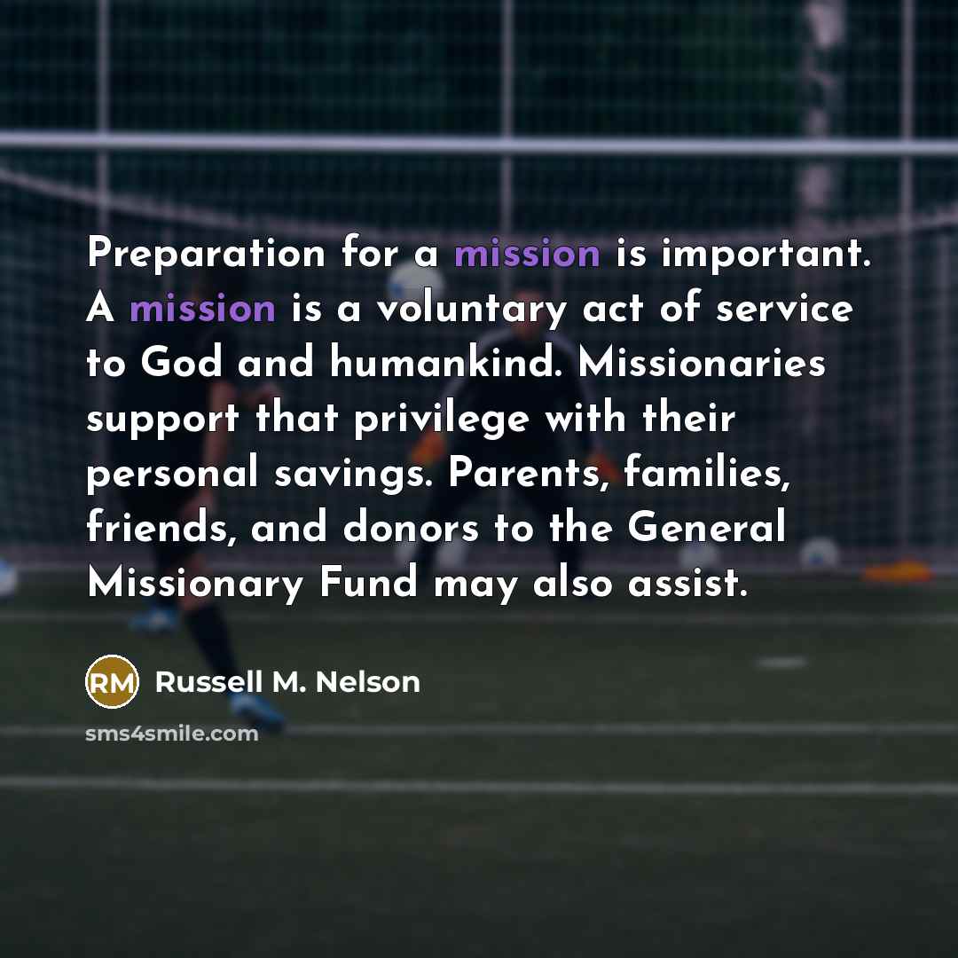 “Preparation for a mission is important. A mission is a…” quote by Russell M. Nelson