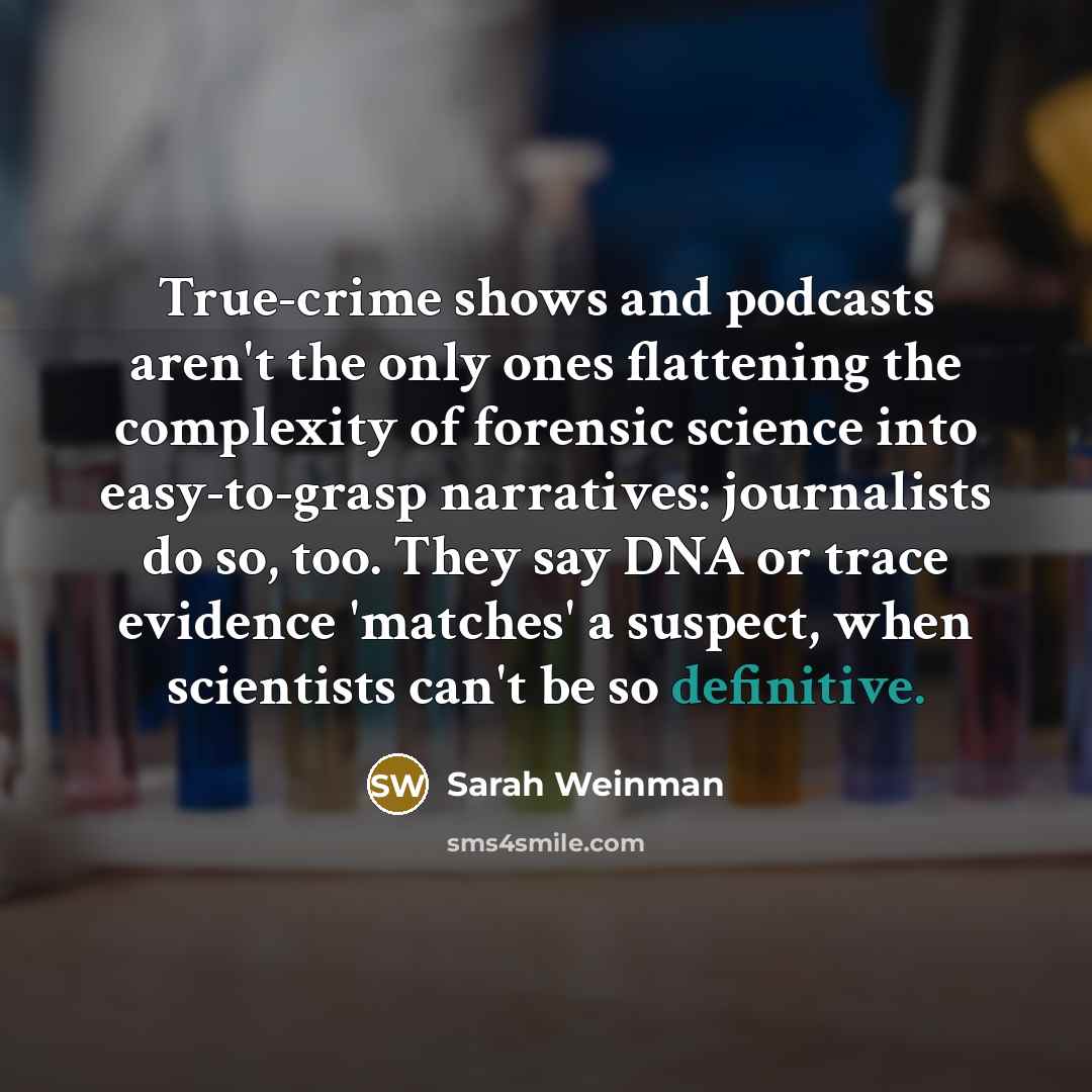 “True-crime shows and podcasts aren't the only ones flattening the…” quote by Sarah Weinman