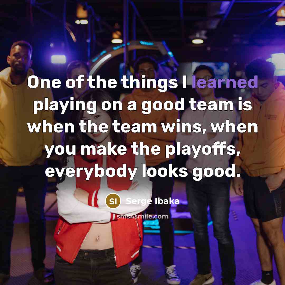 “One of the things I learned playing on a good…” quote by Serge Ibaka